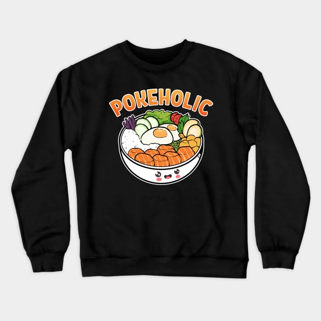 Funny Pokeholic Hawaiian Sushi Poke Bowl Anime Crewneck Sweatshirt by amango